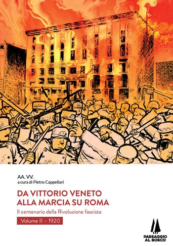Da Vittorio Veneto alla Marcia su Roma. Il centenario della Rivoluzione fascista. Vol. 2: 1920.  - Libro Passaggio al Bosco 2021, Bastian contrari | Libraccio.it