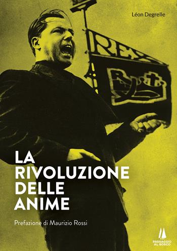 La rivoluzione delle anime - Léon Degrelle - Libro Passaggio al Bosco 2021, Sempreverdi | Libraccio.it