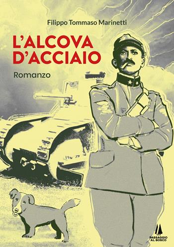L'alcòva d'acciaio - Filippo Tommaso Marinetti - Libro Passaggio al Bosco 2022, Sempreverdi | Libraccio.it