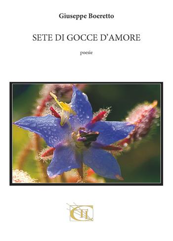 Sete di gocce d'amore - Giuseppe Boeretto - Libro CTL (Livorno) 2017, Poetic | Libraccio.it