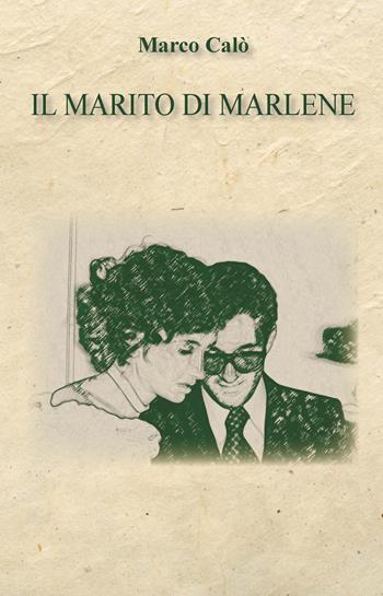 Il marito di Marlene - Marco Calò - Libro CTL (Livorno) 2017 | Libraccio.it