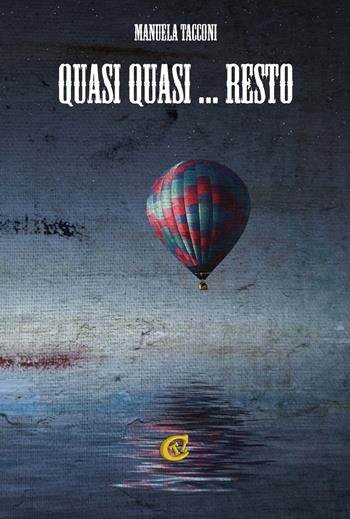 Quasi quasi... resto - Manuela Tacconi - Libro CTL (Livorno) 2018 | Libraccio.it