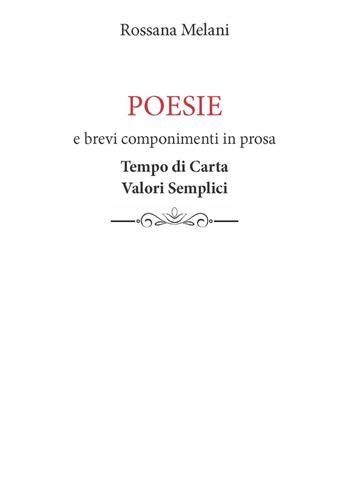 Poesie e brevi componimenti in prosa. Tempo di carta. Valori semplici - Rossana Melani - Libro CTL (Livorno) 2018 | Libraccio.it