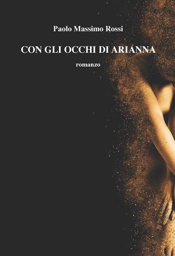 Con gli occhi di Arianna - Paolo Massimo Rossi - Libro CTL (Livorno) 2018 | Libraccio.it