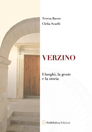 Verzino. I luoghi, la gente e la storia - Clelia Scarfò, Teresa Russo - Libro Pubblisfera 2017 | Libraccio.it