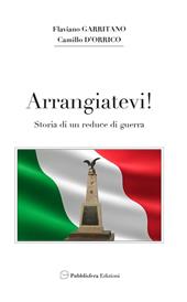 Arrangiatevi. Storia di un reduce di guerra