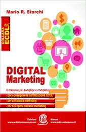 Digital marketing. Il manuale più semplice e completo per conseguire la certificazione ECDL, per chi studia marketing e per chi opera nel web marketing