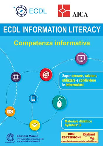 ECDL information Literacy. Competenza informativa. - AICA - Libro Edizioni Manna 2018 | Libraccio.it