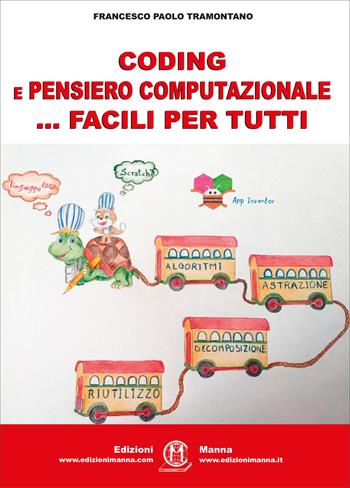 Coding e pensiero computazionale... facili per tutti. Ediz. per la scuola - Francesco Paolo Tramontano - Libro Edizioni Manna 2020 | Libraccio.it