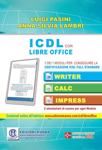 ICDL con Libre Office. 3 dei 7 moduli per conseguire la certificazione ICDL Full Standard - Luigi Pasini, Anna Silvia Lambri - Libro Edizioni Manna 2021 | Libraccio.it