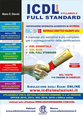 ICDL più Syllabus 6 full standard. Il manuale più semplice e più completo per il conseguimento delle certificazioni: ICDL essentials, ICDL base, ICDL full standard - Mario R. Storchi - Libro Edizioni Manna 2021 | Libraccio.it