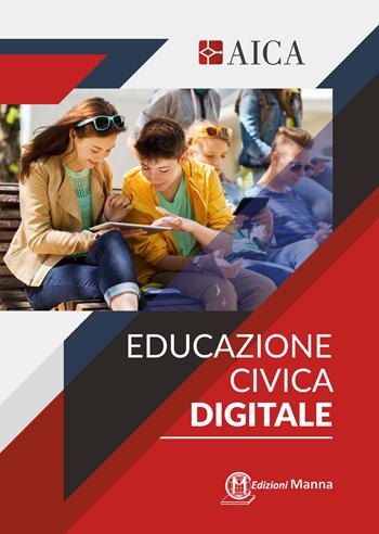 Educazione civica digitale. - Marianna Amendola, Mario R. Storchi, Marina Cabrini - Libro Edizioni Manna 2021 | Libraccio.it