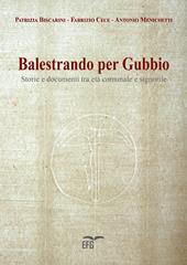 Balestrando per Gubbio. Storie e documenti tra età comunale e signorile. Ediz. per la scuola