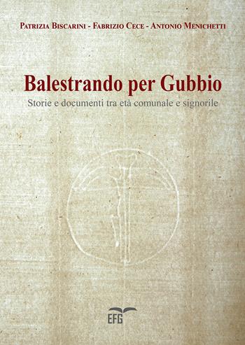 Balestrando per Gubbio. Storie e documenti tra età comunale e signorile. Ediz. per la scuola  - Libro EFG 2018, Studi e ricerche | Libraccio.it