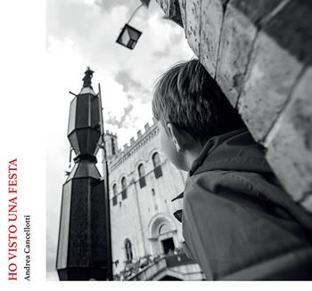 Ho visto una festa - Andrea Cancellotti - Libro EFG 2019, Fotografia | Libraccio.it