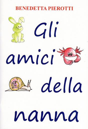 Gli amici della nanna - Benedetta Pierotti - Libro EFG 2021, Fiabe | Libraccio.it