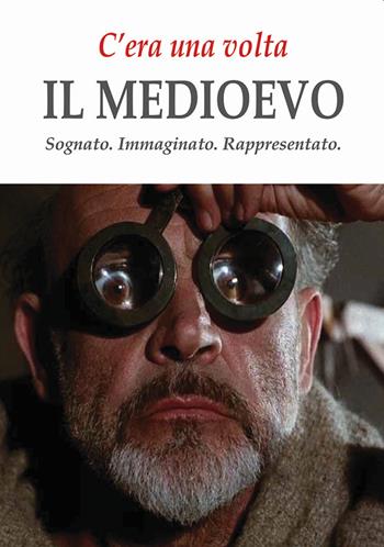 C'era una volta il Medioevo. Sognato. Immaginato. Rappresentato  - Libro EFG 2020, Studi e ricerche | Libraccio.it