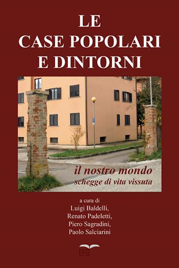 Le case popolari e dintorni. Il nostro mondo. Schegge di vita vissuta  - Libro EFG 2022, Studi e ricerche | Libraccio.it