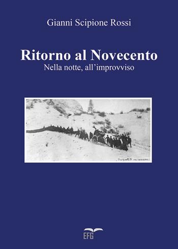Ritorno al Novecento. Nella notte, all'improvviso - Gianni Scipione Rossi - Libro EFG 2022, Studi e ricerche | Libraccio.it