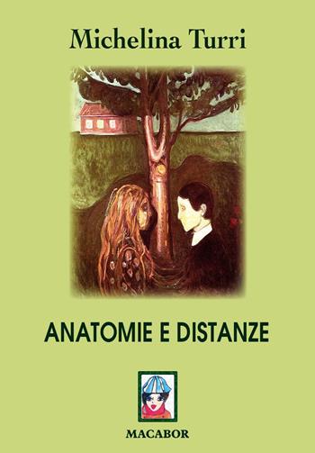 Anatomie e distanze - Michelina Turri - Libro Macabor 2017, Nodi | Libraccio.it
