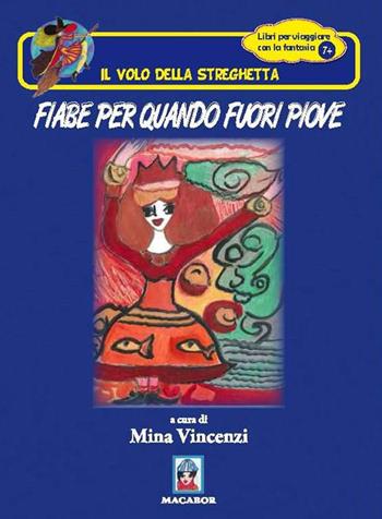 Fiabe per quando fuori piove  - Libro Macabor 2017, Il volo della streghetta | Libraccio.it