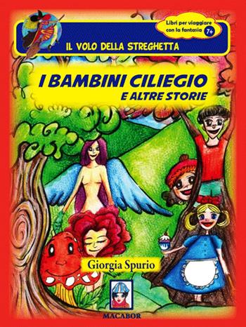 I bambini ciliegio e altre storie - Giorgia Spurio - Libro Macabor 2018, Il volo della streghetta | Libraccio.it