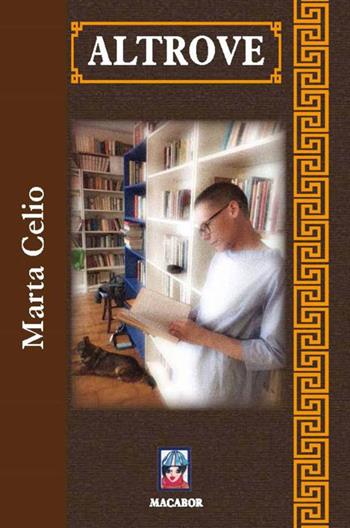 Altrove - Marta Celio - Libro Macabor 2018, Fiori | Libraccio.it