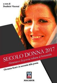 Giovanna Sicari e la necessità della poesia. Secolo Donna 2017. Almanacco di poesia italiana al femminile  - Libro Macabor 2017, Nuova luce | Libraccio.it