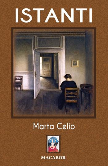Istanti - Marta Celio - Libro Macabor 2017, Quaderni di Macabor | Libraccio.it