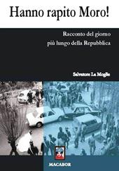 Hanno rapito Moro! Racconto del giorno più lungo della Repubblica