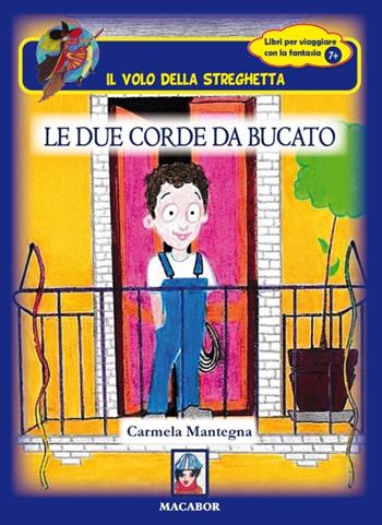 Le due corde da bucato - Carmela Mantegna - Libro Macabor 2019, Il volo della streghetta | Libraccio.it