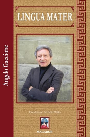 Lingua mater - Angelo Gaccione - Libro Macabor 2018, Fiori | Libraccio.it