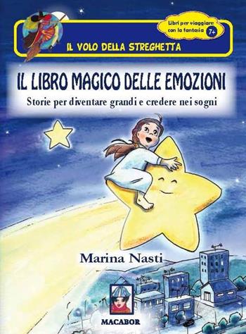 Il libro magico delle emozioni - Marina Nasti - Libro Macabor 2018, Il volo della streghetta | Libraccio.it