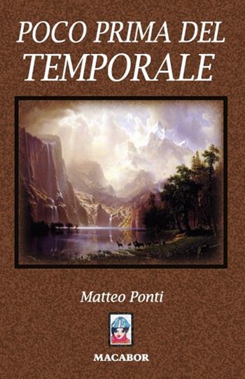 Poco prima del temporale - Matteo Ponti - Libro Macabor 2018, Quaderni di Macabor | Libraccio.it