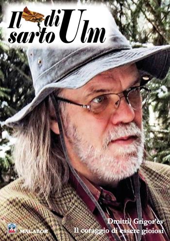 Il sarto di Ulm. Vol. 0: Dmitrij Grigor'ev. Il coraggio di essere gioiosi.  - Libro Macabor 2019 | Libraccio.it