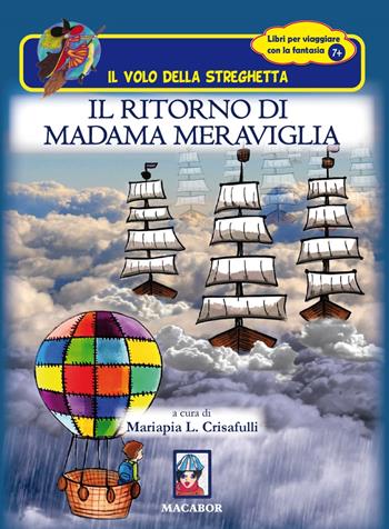 Il ritorno di Madama Meraviglia - Mariapia L. Crisafulli - Libro Macabor 2019, Il volo della streghetta | Libraccio.it