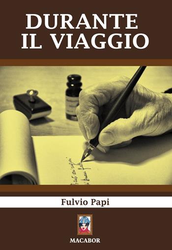 Durante il viaggio - Fulvio Papi - Libro Macabor 2019, Nuova luce | Libraccio.it