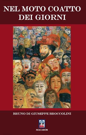Nel moto coatto dei giorni - Bruno Di Giuseppe Broccolini - Libro Macabor 2019, Quaderni di Macabor | Libraccio.it