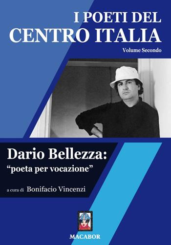 I poeti del centro Italia. Vol. 2: Dario Bellezza: «poeta per vocazione».  - Libro Macabor 2019, Nuova luce | Libraccio.it