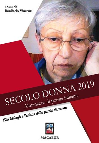 Elia Malagò e l'anima delle parole ritrovate. Secolo donna 2019. Almanacco di poesia italiana  - Libro Macabor 2019, Nuova luce | Libraccio.it