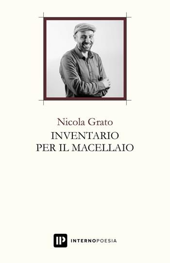 Inventario per il macellaio - Nicola Grato - Libro Interno Poesia Editore 2018, Interno Libri | Libraccio.it