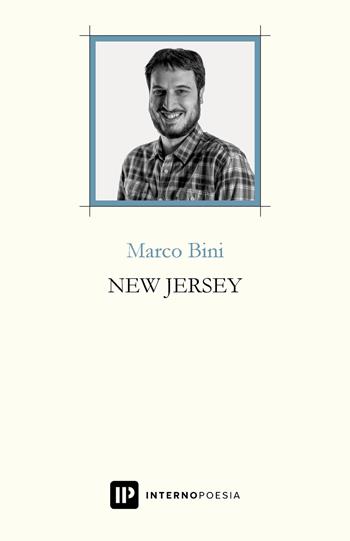 New Jersey - Marco Bini - Libro Interno Poesia Editore 2020, Interno Libri | Libraccio.it