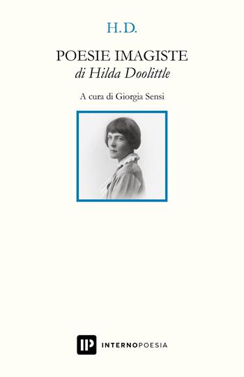 Poesie imagiste. Testo inglese a fronte - Hilda Doolittle - Libro Interno Poesia Editore 2021, Interno Novecento | Libraccio.it