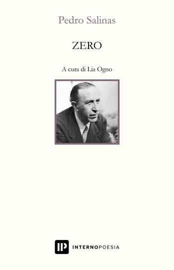 Zero. Ediz. italiana e spagnola - Pedro Salinas - Libro Interno Poesia Editore 2021, Interno Novecento | Libraccio.it