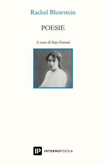 Poesie. Ediz. italiana e ebraica - Rachel Bluwstein - Libro Interno Poesia Editore 2021, Interno Novecento | Libraccio.it