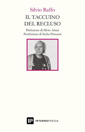 Il taccuino del recluso - Silvio Raffo - Libro Interno Poesia Editore 2021, Interno Libri | Libraccio.it