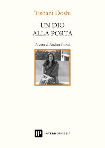 Un dio alla porta. Testo inglese a fronte - Tishani Doshi - Libro Interno Poesia Editore 2022, Interno Books | Libraccio.it