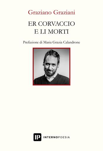 Er corvaccio e li morti - Graziano Graziani - Libro Interno Poesia Editore 2022, Interno Libri | Libraccio.it