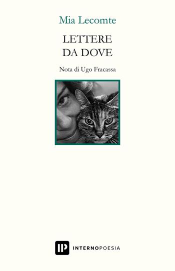 Lettere da dove - Mia Lecomte - Libro Interno Poesia Editore 2022, Interno Libri | Libraccio.it