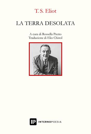 La terra desolata. Teso inglese a fronte - Thomas S. Eliot - Libro Interno Poesia Editore 2022, Interno Novecento | Libraccio.it